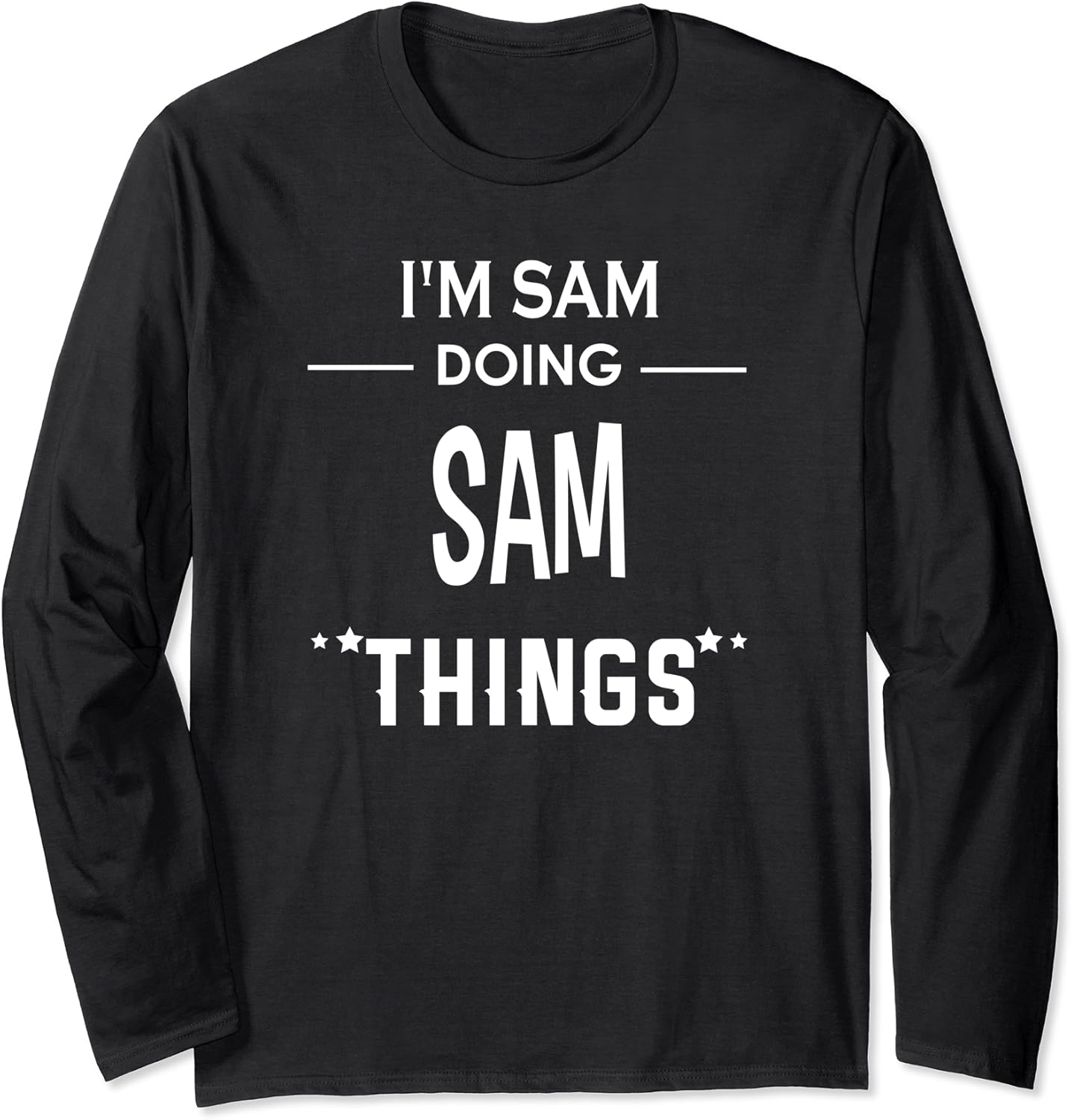 I'm Sam Doing Sam Things Funny First Name Long Sleeve T